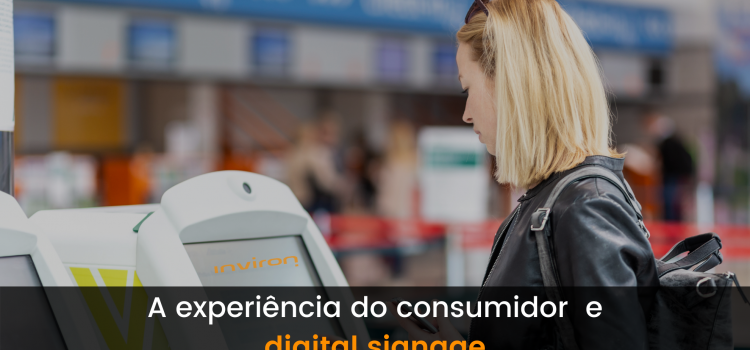 Experiência do consumidor e digital signage