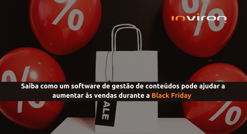 Saiba como um software de gestão de conteúdos pode ajudar a aumentar as vendas durante a Black Friday