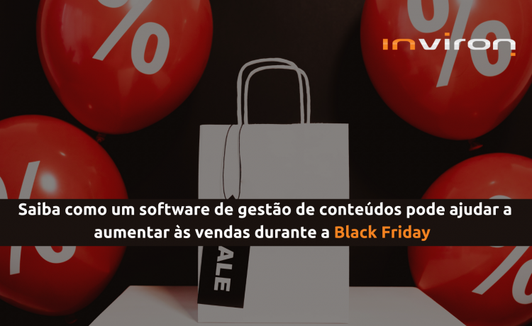 Saiba como um software de gestão de conteúdos pode ajudar a aumentar as vendas durante a Black Friday