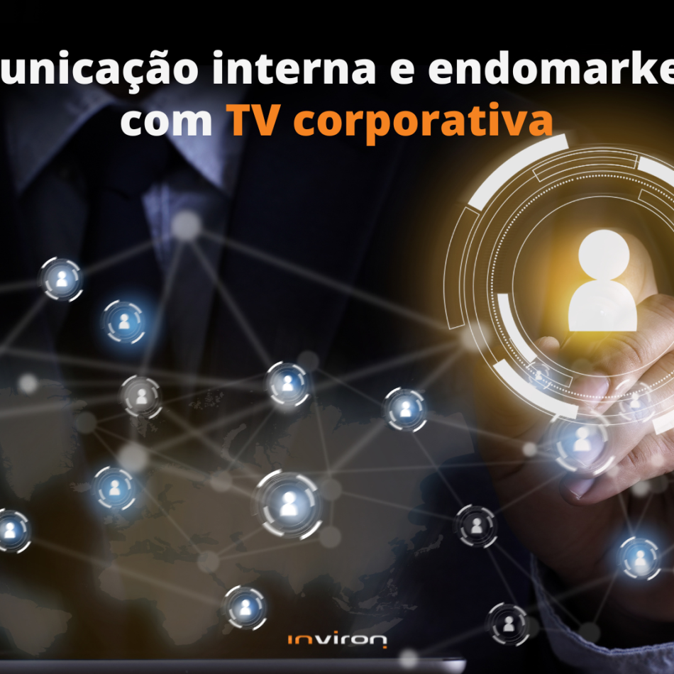 Comunicação interna e endomarketing com TV corporativa